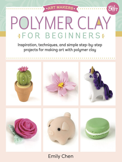 Title details for Polymer Clay for Beginners by Emily Chen - Available